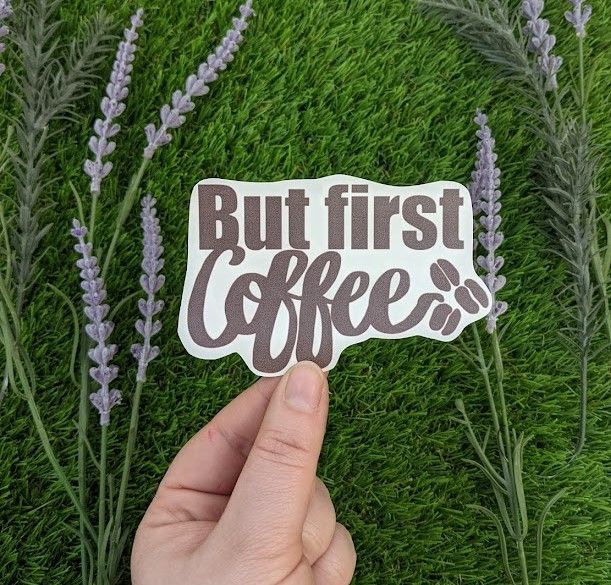 But First Coffee | Single Sticker | Available in Matte, Gloss or Holographic 