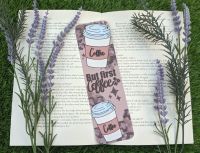 'But First Coffee' Bookmark | Matte finish or Laminated | Bookmarks designed by KB 