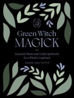 Green Witch Magick  by Susan Ilka Tuttle