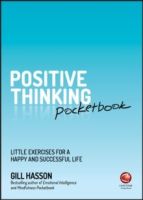 Positive Thinking Pocketbook : Little Exercises for a happy and successful life by Gill Hasson