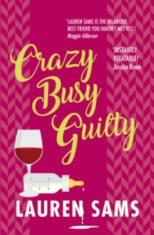 Crazy Busy Guilty : wickedly funny story of the trials and tribulations of motherhood by Lauren Sams