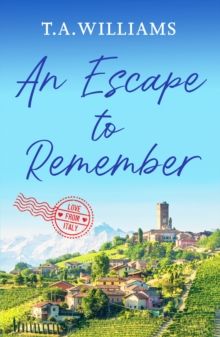 An Escape to Remember : The perfect feel-good romance : 2 by T.A. Williams