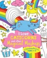 I Love Caticorns and other Magical Mashups Colouring Book