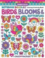 Notebook Doodles Birds, Blooms and Butterflies : Coloring & Activity Book