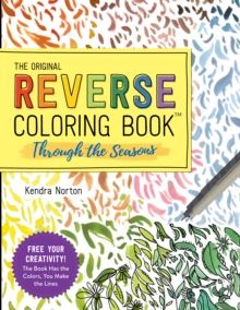 The Reverse Coloring Book (TM): The Book Has the Colors, You Draw the Lines! by Kendra Norton