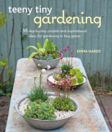 Teeny Tiny Gardeningby Emma Hardy