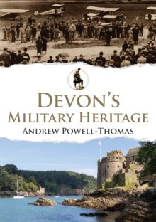 Devon's Military Heritage by Andrew Powell-Thomas