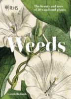RHS Weeds : the beauty and uses of 50 vagabond plants