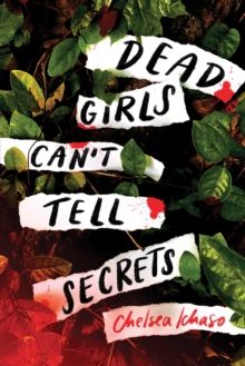 Dead Girls Can't Tell Secrets by Chelsea Ichaso