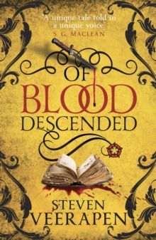 Of Blood Descended by Steven Veerapen