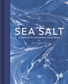 Sea Salt : A Perfectly Seasoned Cookbook by Lea-Wilson Family