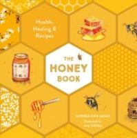 The Honey Book : Health, Healing & Recipes