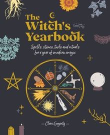 The Witch's Yearbook : Spells, stones, tools and rituals for a year of mode