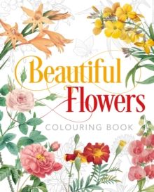 Beautiful Flowers Colouring Book by Peter Gray