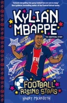 Football Rising Stars: Kylian Mbappe by Harry Meredith