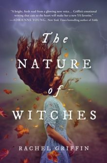 The Nature of Witches by Rachel Griffin