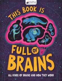 This Book is Full of Brains : All Kinds of Brains and How They Work by Little House of Science