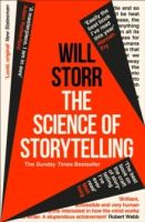 The Science of Storytelling : Why Stories Make Us Human, and How to Tell Them Better by Will Storr