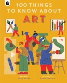 100 Things to Know About Art by Susie Hodge