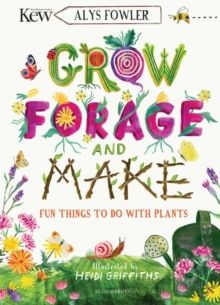 KEW: Grow, Forage and Make : Fun things to do with plants by Alys Fowler