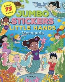 Jumbo Stickers for Little Hands: Mermaids : Includes 75 Stickers Volume 4