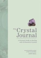 My Crystal Journal : A Personal Guide to Crystal Healing by Judy Hall