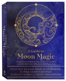 A Guide to Moon Magic Kit : Harness the Power of the Lunar Cycles with Guided Rituals, Spells, & Meditations-Includes: 64-page Magical Guidebook, 32-p
