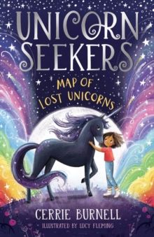 Unicorn Seekers: The Map of Lost Unicorns by Cerrie Burnell