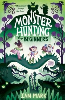Monster Hunting For Beginners by Ian Mark