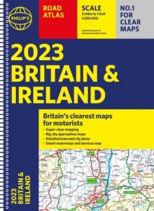 2023 Philip's Road Atlas Britain and Ireland : (A4 Spiral) by Philip's Maps