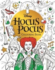 Disney Hocus Pocus Colouring Book : colour your way through Salem with the Sanderson sisters