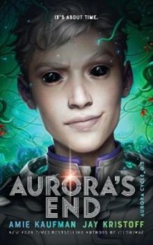 Aurora's End : The Aurora Cycle by Amie Kaufman & Jay Kristoff