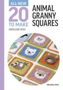 All-New Twenty to Make: Animal Granny Squares by Sarah-Jane Hicks