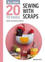All-New Twenty to Make: Sewing with Scraps by Debbie von Grabler-Crozier
