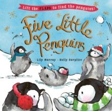 Five Little Penguins : A lift-the-flap Christmas picture book by Lily Murray