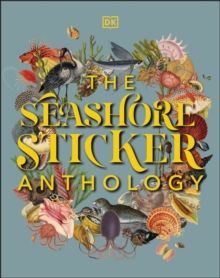 The Seashore Sticker Anthology : With More Than 1,000 Vintage Stickers by DK