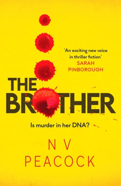 The Brother : A heart-stopping, twisty, addictive thriller that will keep you up all night by N V Peacock