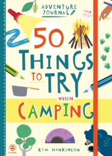 50 Things to Try when Camping by Kim Hankinson