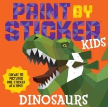 Paint by Sticker Kids: Dinosaurs : Create 10 Pictures One Sticker at a Time! by Workman Publishing