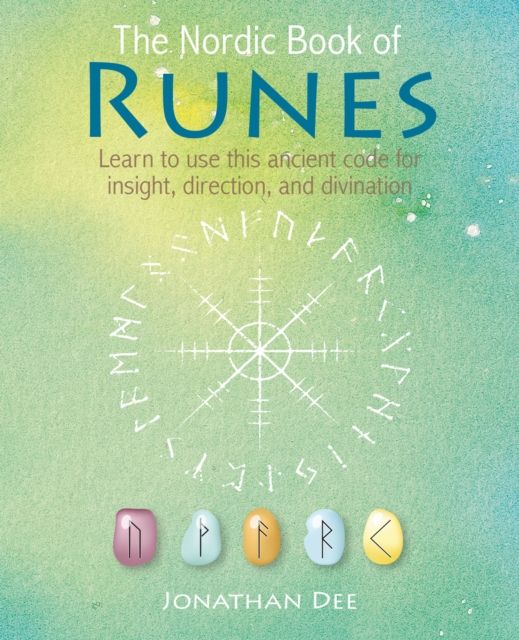 The Nordic Book of Runes : Learn to Use This Ancient Code for Insight, Direction, and Divination by Jonathan Dee