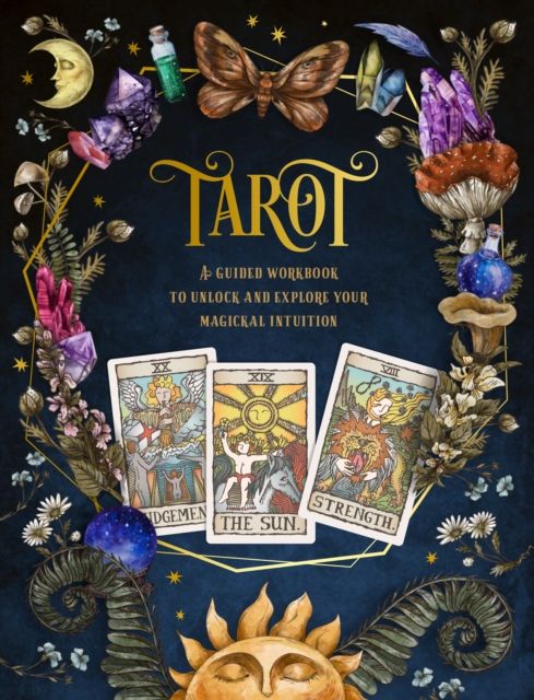Tarot: A Guided Workbook : A Guided Workbook to Unlock and Explore Your Magical Intuition Volume 1 by Editors of Chartwell Books