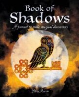 Book of Shadows : A Journal to Make Magical Discoveries by Silver Raven