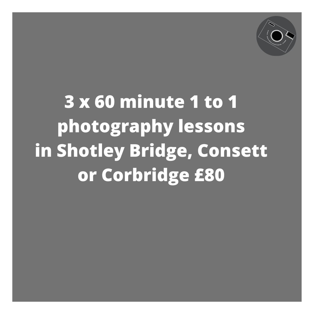 3 x 60 minute 1 to 1 photography lessons Corbridge, Consett, Shotley Bridge