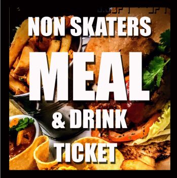 Non Skaters Meal & Drink Tickets
