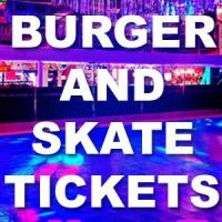 Burger and Skate Tickets