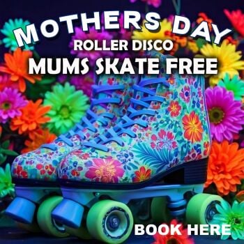 Mothers Day Roller Disco Tickets Here