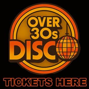 Over 30s Disco Nights - Book Here