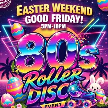 Good Friday - 80s Roller Disco & Karaoke Night