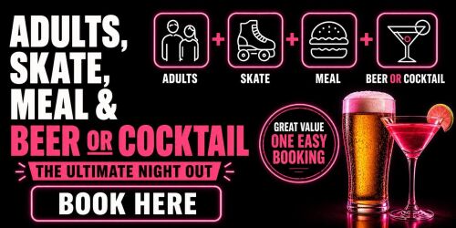 Adults Skate, Meal &amp; Drink Deas - Book here