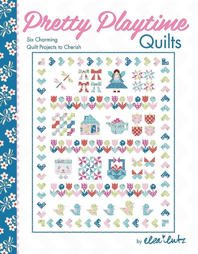 Pretty Playtime Quilts by Elea Lutz AVAILABLE TO PRE-ORDER